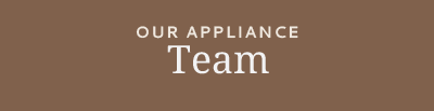 Our Appliance Team
